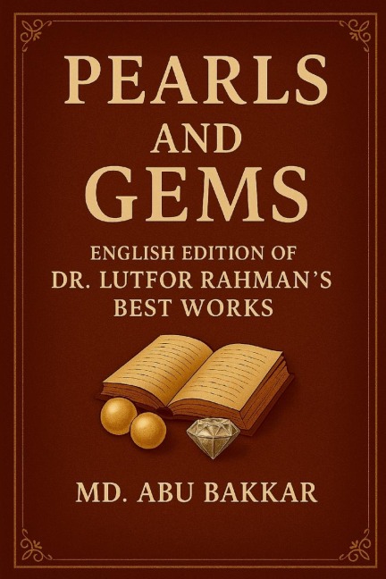 Pearls and Gems: English Edition of Dr. Lutfor Rahman's Best Works