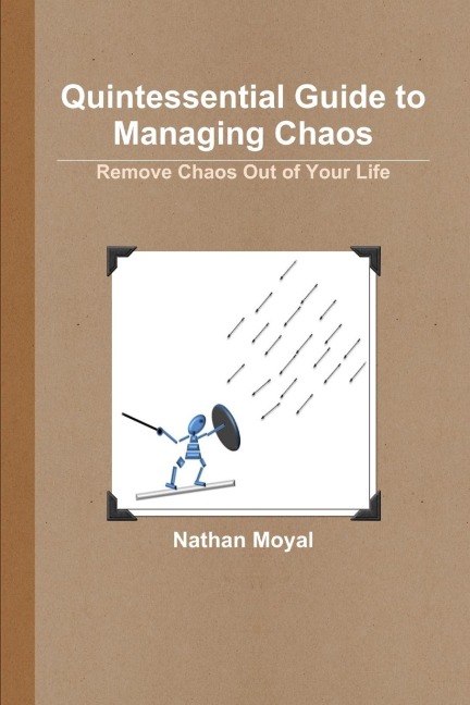 Quintessential Guide to Managing Chaos - Remove Chaos Out of Your Life