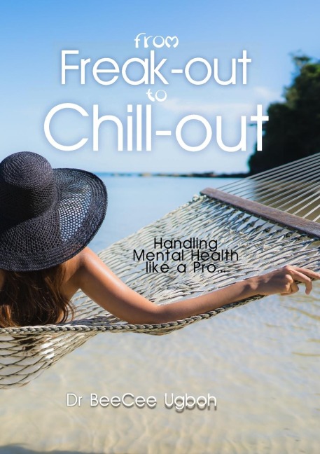 From Freak-Out to Chill-Out: Handling Mental Health Like A Pro