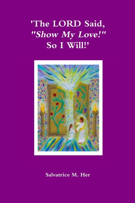 The LORD Said, Show My Love! So I Will!