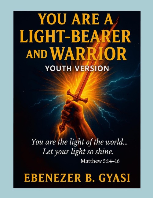 YOU ARE A LIGHT-BEARER AND WARRIOR: YOUTH VERSION