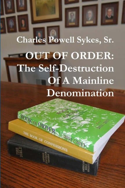 OUT OF ORDER: The Self-Destruction Of A Mainline Denomination