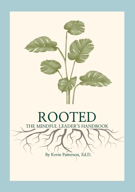 Rooted: The Mindful Leader's Handbook