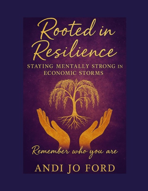 Rooted in Resilience: Staying Mentally Strong Through Economic Storms