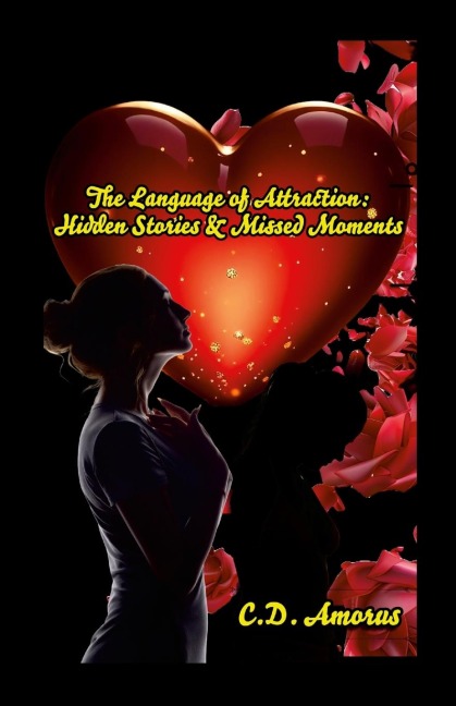 The Language of Attraction: : Hidden Stories & Missed Moments