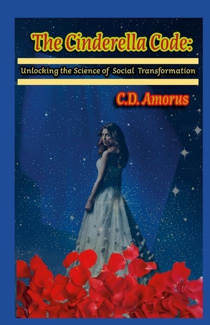 The Cinderella Code: : Unlocking the Science of Social Transformation