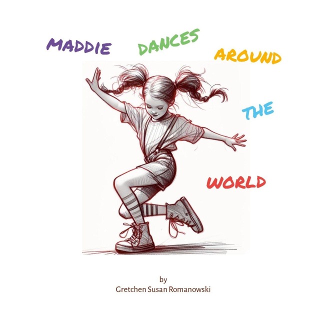 Maddie Dances Around the  World: A young girl and her classmates learn about world cultures through dance.