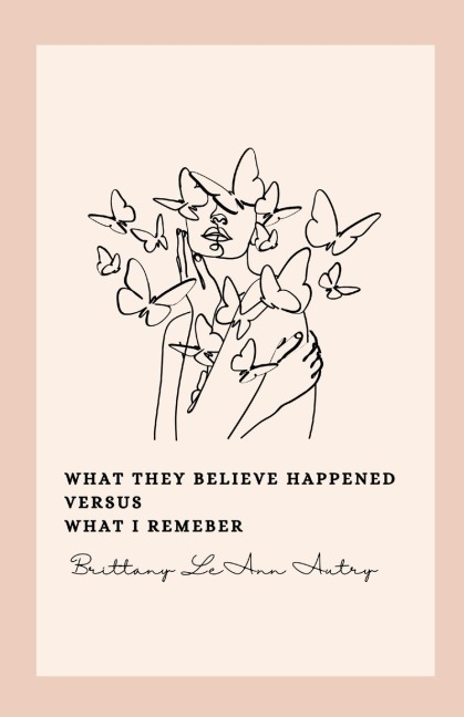 What they believe happened versus what I remember: Healing From Within