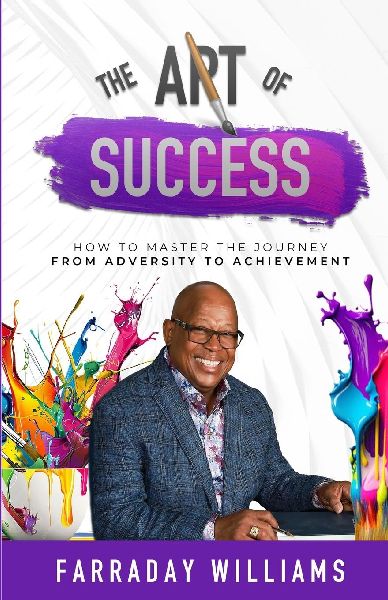 The Art of Success: How to Master the Journey from Adversity to Achievement