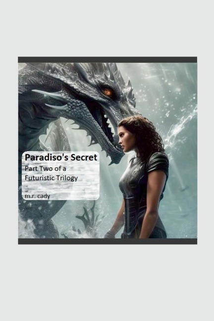 Paradiso's Secret, Part Two of a Futuristic Trilogy
