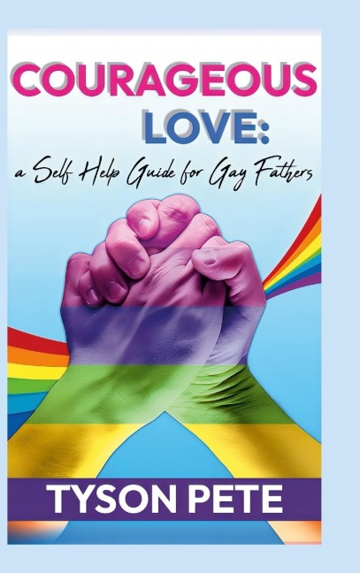 Courageous Love: a Self Help Guide for Gay Fathers