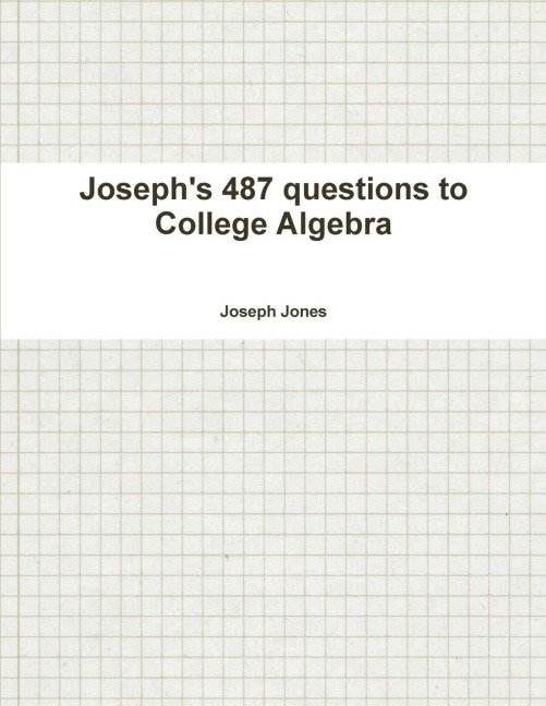 Josephs 487 questions to College Algebra
