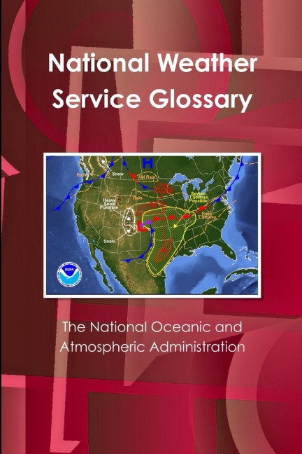 The National Oceanic and Atmospheric Administrations National Weather Service Glossary