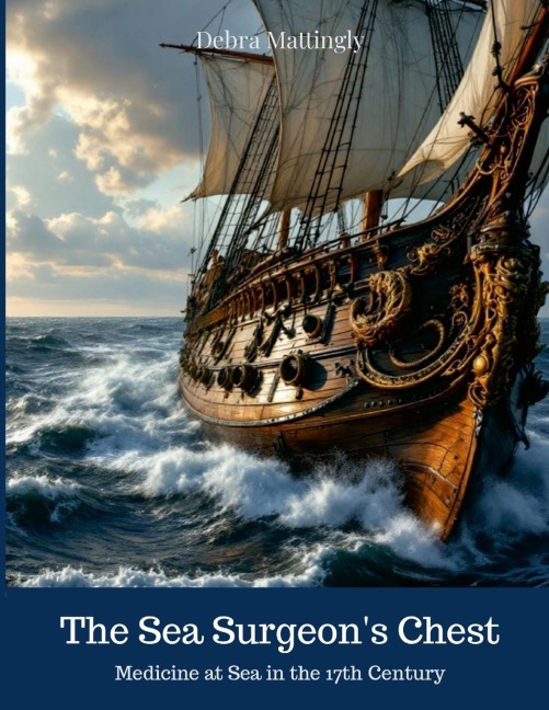 The Surgeon's Mate: Medicine at Sea in the 17th Century