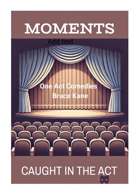 MOMENTS and CAUGHT IN THE ACT: Two One Act Comedy Plays -Royalty Free