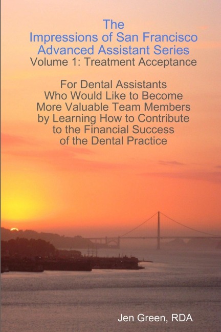 The Impressions of San Francisco Advanced Assistant Series - Volume 1: Treatment Acceptance