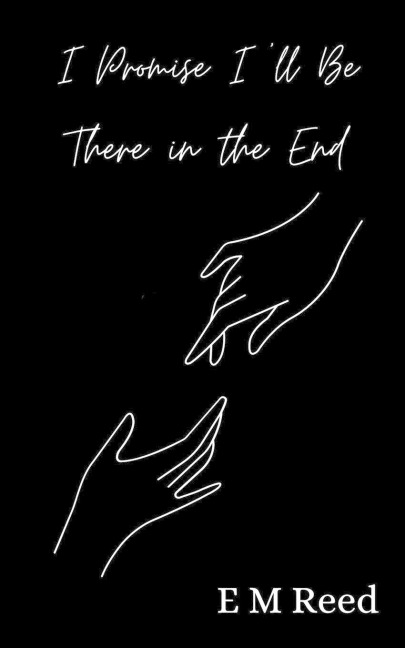 I Promise Ill Be There in the End