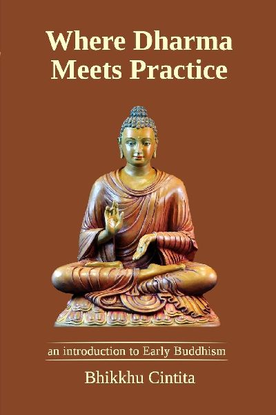 Where Dharma Meets Practice: an introduction to Early Buddhism