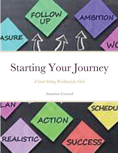 Starting Your Journey: A Goal-Setting Workbook for Girls