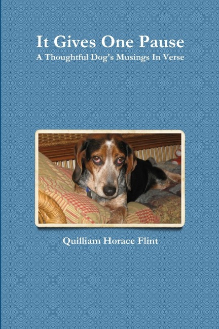 It Gives One Pause, A Thoughtful Dogs Musings In Verse
