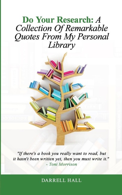 Do Your Research: A Collection of Remarkable Quotes From My Personal Library