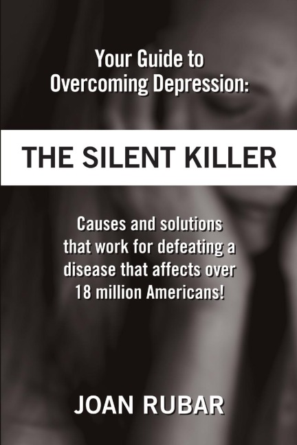Your Guide To Overcoming Depression: The Silent  Killer