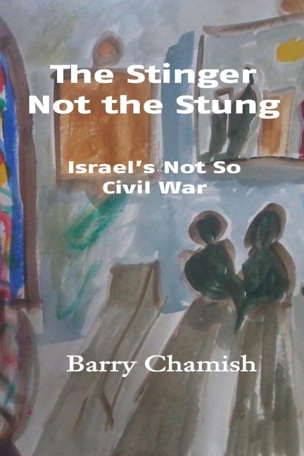 The Stinger Not the Stung: Israels Not So Civil War