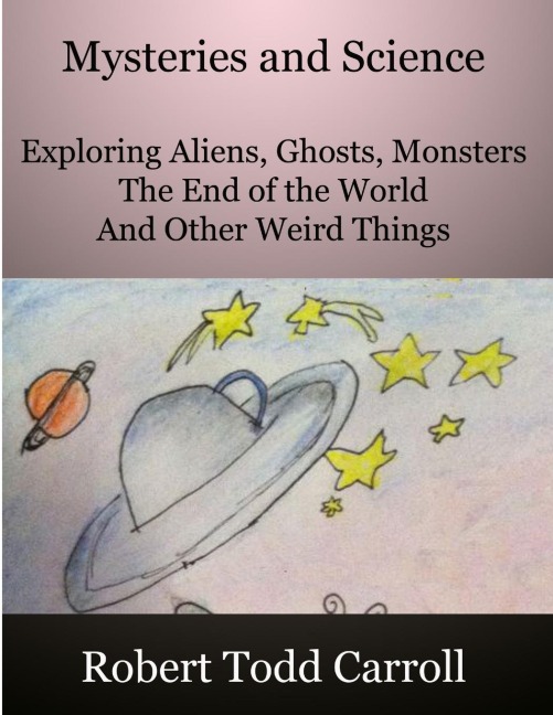 Mysteries and Science: Exploring Aliens, Ghosts, Monsters, the end of the world and other weird things