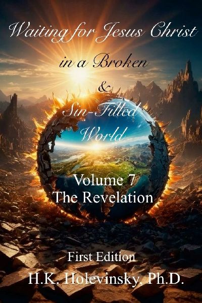 Waiting for Jesus Christ in a Broken and Sin-Filled World: Volume 7: The Revelation: The Revelation