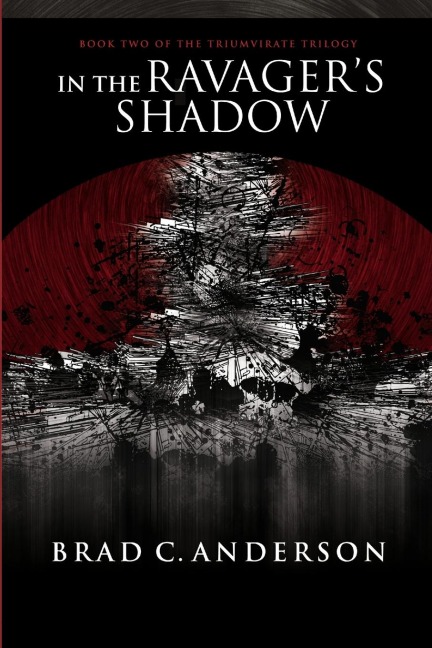 In the Ravagers Shadow: Book Two of the Triumvirate Trilogy