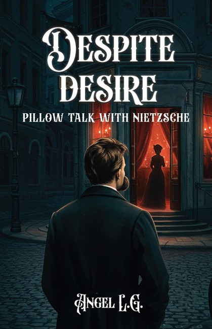 Despite Desire: Pillow Talk With Nietzsche
