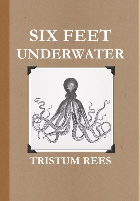 Six Feet Underwater US Trade Hardcover