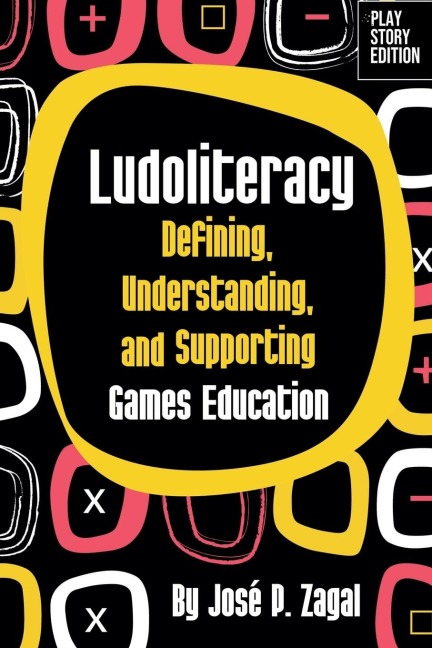 Ludoliteracy: Defining, Understanding, and Supporting Games Education