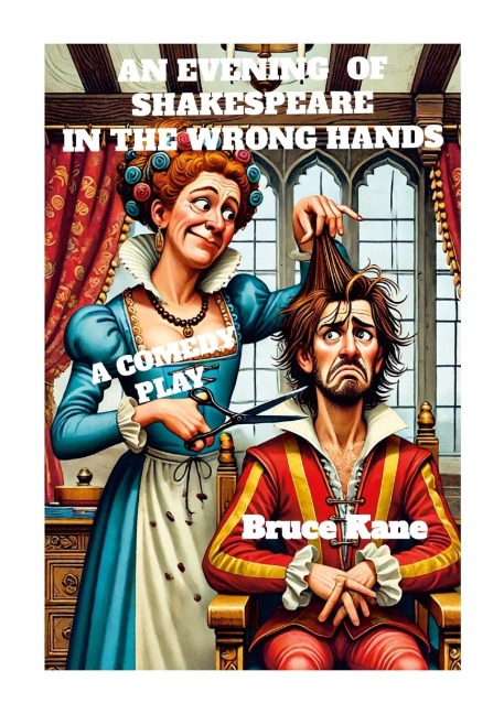 AN EVENING OF SHAKESPEARE IN THE WRONG HANDS: A COMEDY PLAY