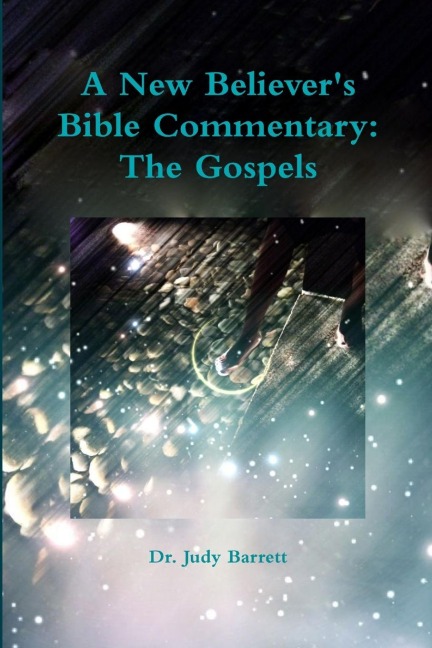 A New Believers Bible Commentary: The Gospels