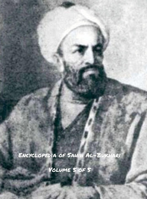 Encyclopedia of Sahih Al-Bukhari (Volume 5 of 5)