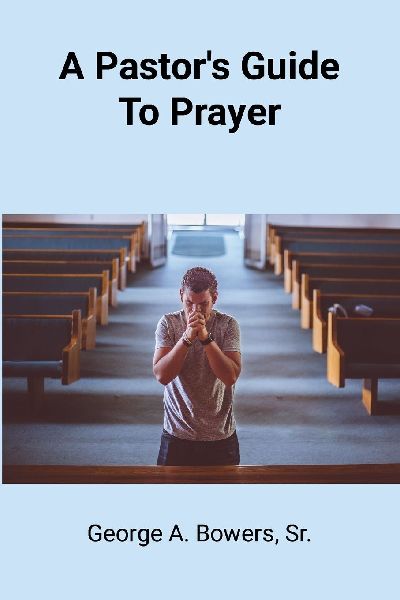 A Pastors Guide To Prayer