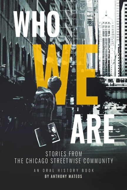 Who We Are: Stories From the Chicago StreetWise Community: An Oral History Book