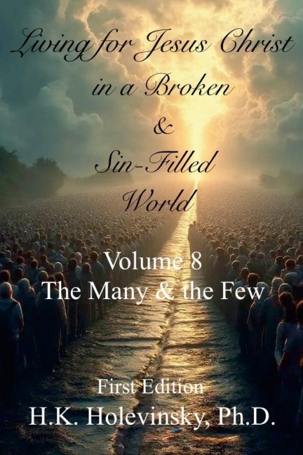 Living for Jesus Christ in a Broken and Sin-Filled World: Volume 8: The Many & the Few