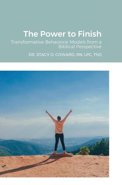 The Power to Finish: Transformative Behavioral Models from a Biblical Perspective
