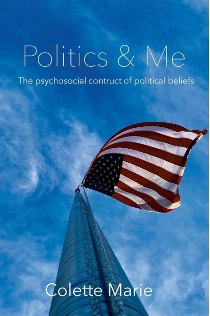 Politics & Me: The Psychosocial Construct of Political Beliefs