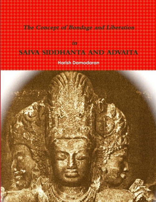 The Concept of Bondage and Liberation in SAIVA SIDDHANTA AND ADVAITA