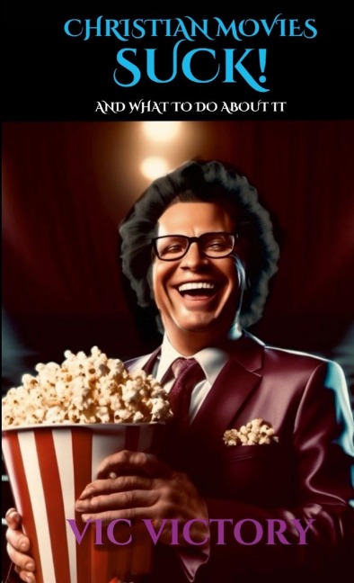 Christian Movies Suck: (and what to do about it)