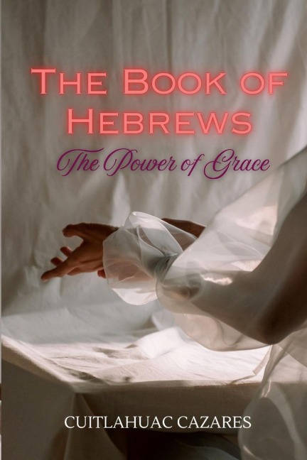 The Book of Hebrews: The Power of Grace