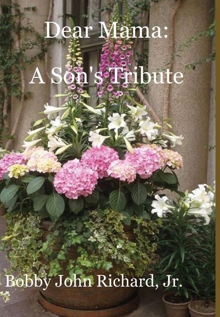 Dear Mama: A Son's Tribute