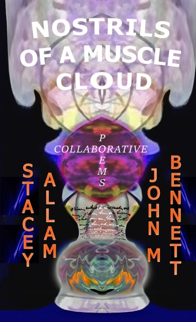 Nostrils of a Muscle Cloud: Collaborative Poems from 2013-2025
