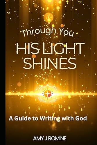 His Light Shines A Guide to Writing with God