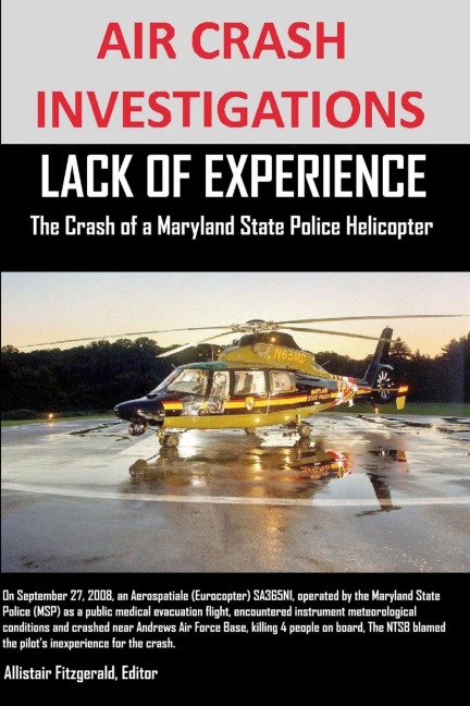 AIR CRASH INVESTIGATIONS  LACK OF EXPERIENCE  The Crash of a Maryland State Police Helicopter