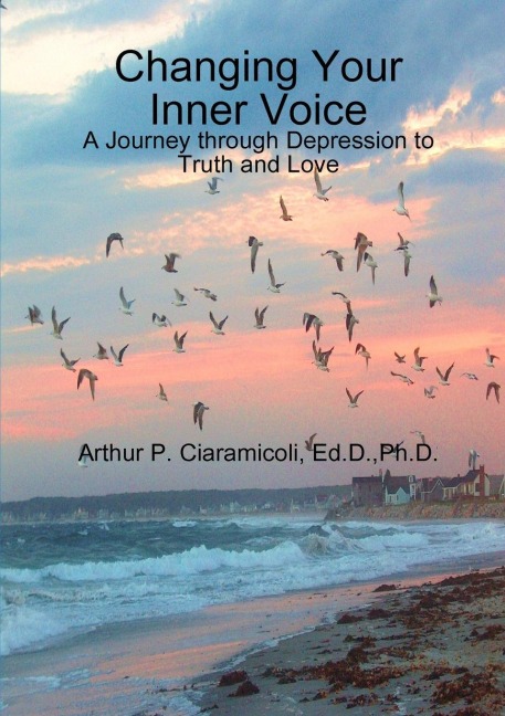 Changing Your Inner Voice: A Journey through Depression to Truth and Love