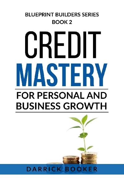 BLUEPRINT BUILDERS: Credit Mastery for Personal and Business Growth